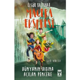 Macera Ekspresi Dünyanın Dışına Açılan Pencere- Özgür Balpınar - İlk Genç Timaş