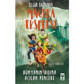 Macera Ekspresi Dünyanın Dışına Açılan Pencere- Özgür Balpınar - İlk Genç Timaş