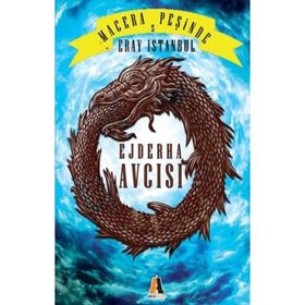 Macera Peşinde 5 - Ejderha Avcısı - Ahmet Kılıç