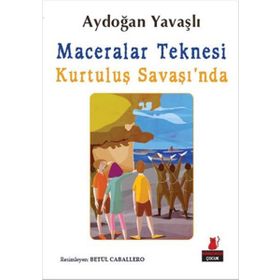 Maceralar Teknesi Kurtuluş Savaşı’nda - Aydoğan Yavaşlı