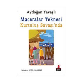 Maceralar Teknesi Kurtuluş Savaşı’nda - Aydoğan Yavaşlı