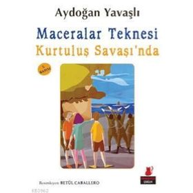 Maceralar Teknesi Kurtuluş Savaşı’nda - Aydoğan Yavaşlı