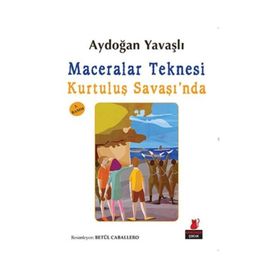 Maceralar Teknesi Kurtuluş Savaşı’nda - Aydoğan Yavaşlı