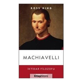 MACHIAVELLI İKTİDAR FILOZOFU - ROSS KING