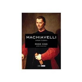 MACHIAVELLI İKTİDAR FILOZOFU - ROSS KING