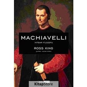 MACHIAVELLI İKTİDAR FILOZOFU - ROSS KING