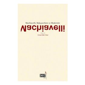 MACHIAVELLI, MAKYAVELIZM VE MODERNITE - KOLEKTIF