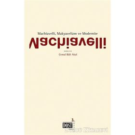 MACHIAVELLI, MAKYAVELIZM VE MODERNITE - KOLEKTIF