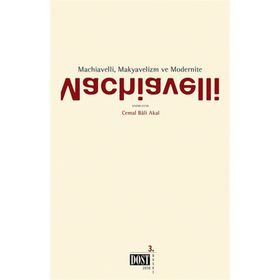 MACHIAVELLI, MAKYAVELIZM VE MODERNITE - KOLEKTIF