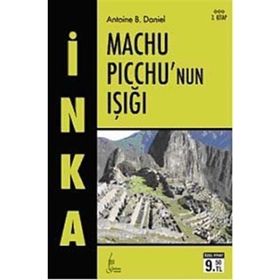 MACHU PICCHU'NUN IŞIĞI - ANTOINE B. DANIEL