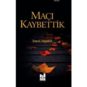 Maçı Kaybettik - İsmail Demirel