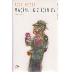 MAÇİNLİ KIZ İÇİN EV - AZIZ NESIN