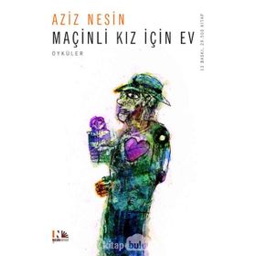 MAÇİNLİ KIZ İÇİN EV - AZIZ NESIN