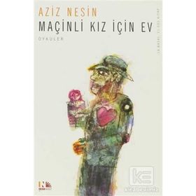 MAÇİNLİ KIZ İÇİN EV - AZIZ NESIN