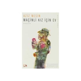 MAÇİNLİ KIZ İÇİN EV - AZIZ NESIN