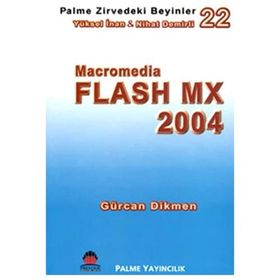 MACROMEDIA FLASH MX 2004 ZIRVEDEKI BEYINLER 22 - GÜRCAN DIKMEN