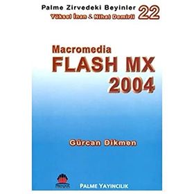 MACROMEDIA FLASH MX 2004 ZIRVEDEKI BEYINLER 22 - GÜRCAN DIKMEN
