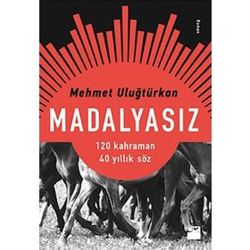 Madalyasız - Mehmet Uluğtürkan