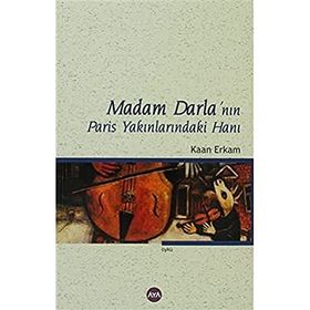 MADAM DARLA'NIN PARIS YAKINLARINDAKİ HANI - KAAN ERKAM