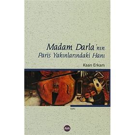MADAM DARLA'NIN PARIS YAKINLARINDAKİ HANI - KAAN ERKAM