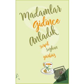 Madamlar Gidince Anladık - Serpil Seyhan Gürbüz