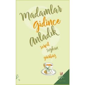 Madamlar Gidince Anladık - Serpil Seyhan Gürbüz