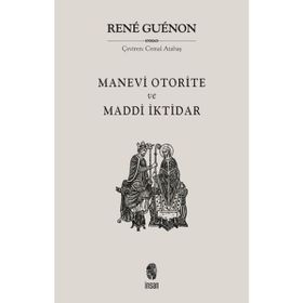 MADDÎ İKTIDAR MANEVÎ OTORITE - RENE GUENON