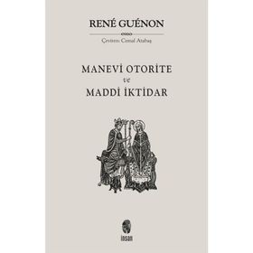 MADDÎ İKTIDAR MANEVÎ OTORITE - RENE GUENON