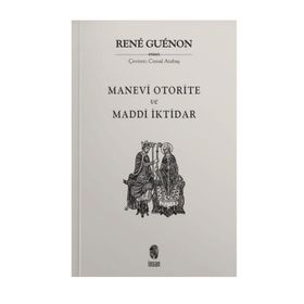 MADDÎ İKTIDAR MANEVÎ OTORITE - RENE GUENON