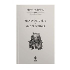 MADDÎ İKTIDAR MANEVÎ OTORITE - RENE GUENON