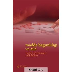 Madde Bağımlılığı ve Aile - Veli Duyan Raşide Gövebakan