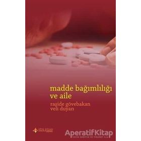 Madde Bağımlılığı ve Aile - Veli Duyan Raşide Gövebakan