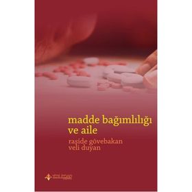 Madde Bağımlılığı ve Aile - Veli Duyan Raşide Gövebakan
