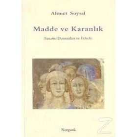 MADDE VE KARANLIK - AHMET SOYSAL