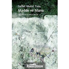 MADDE VE MANA RASYONALITENIN KÖKENİ - SAFFET MURAT TURA