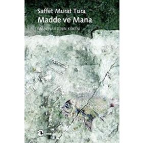 MADDE VE MANA RASYONALITENIN KÖKENİ - SAFFET MURAT TURA
