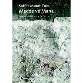 MADDE VE MANA RASYONALITENIN KÖKENİ - SAFFET MURAT TURA