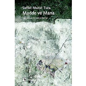 MADDE VE MANA RASYONALITENIN KÖKENİ - SAFFET MURAT TURA