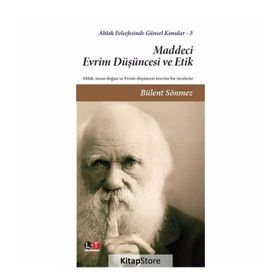 Maddeci Evrim Düşüncesi ve Etik - Bülent Sönmez