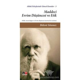 Maddeci Evrim Düşüncesi ve Etik - Bülent Sönmez