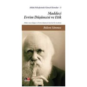 Maddeci Evrim Düşüncesi ve Etik - Bülent Sönmez