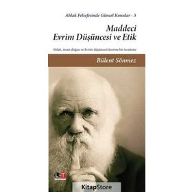 Maddeci Evrim Düşüncesi ve Etik - Bülent Sönmez