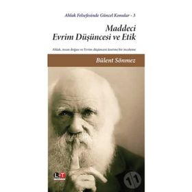 Maddeci Evrim Düşüncesi ve Etik - Bülent Sönmez