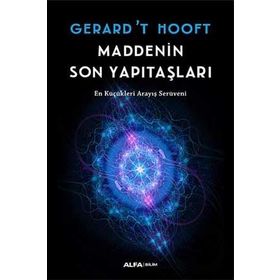 MADDENIN SON YAPI TAŞLARI - GERARD´T HOOFT