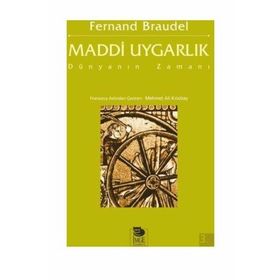MADDI UYGARLIK DÜNYANIN ZAMANI - FERNAND BRAUDEL