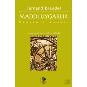 MADDI UYGARLIK DÜNYANIN ZAMANI - FERNAND BRAUDEL