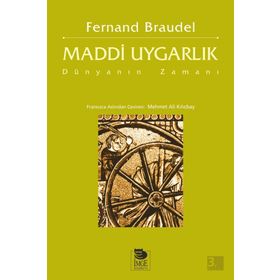 MADDI UYGARLIK DÜNYANIN ZAMANI - FERNAND BRAUDEL