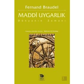 MADDI UYGARLIK DÜNYANIN ZAMANI - FERNAND BRAUDEL