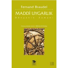 MADDI UYGARLIK DÜNYANIN ZAMANI - FERNAND BRAUDEL
