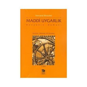 MADDI UYGARLIK DÜNYANIN ZAMANI - FERNAND BRAUDEL